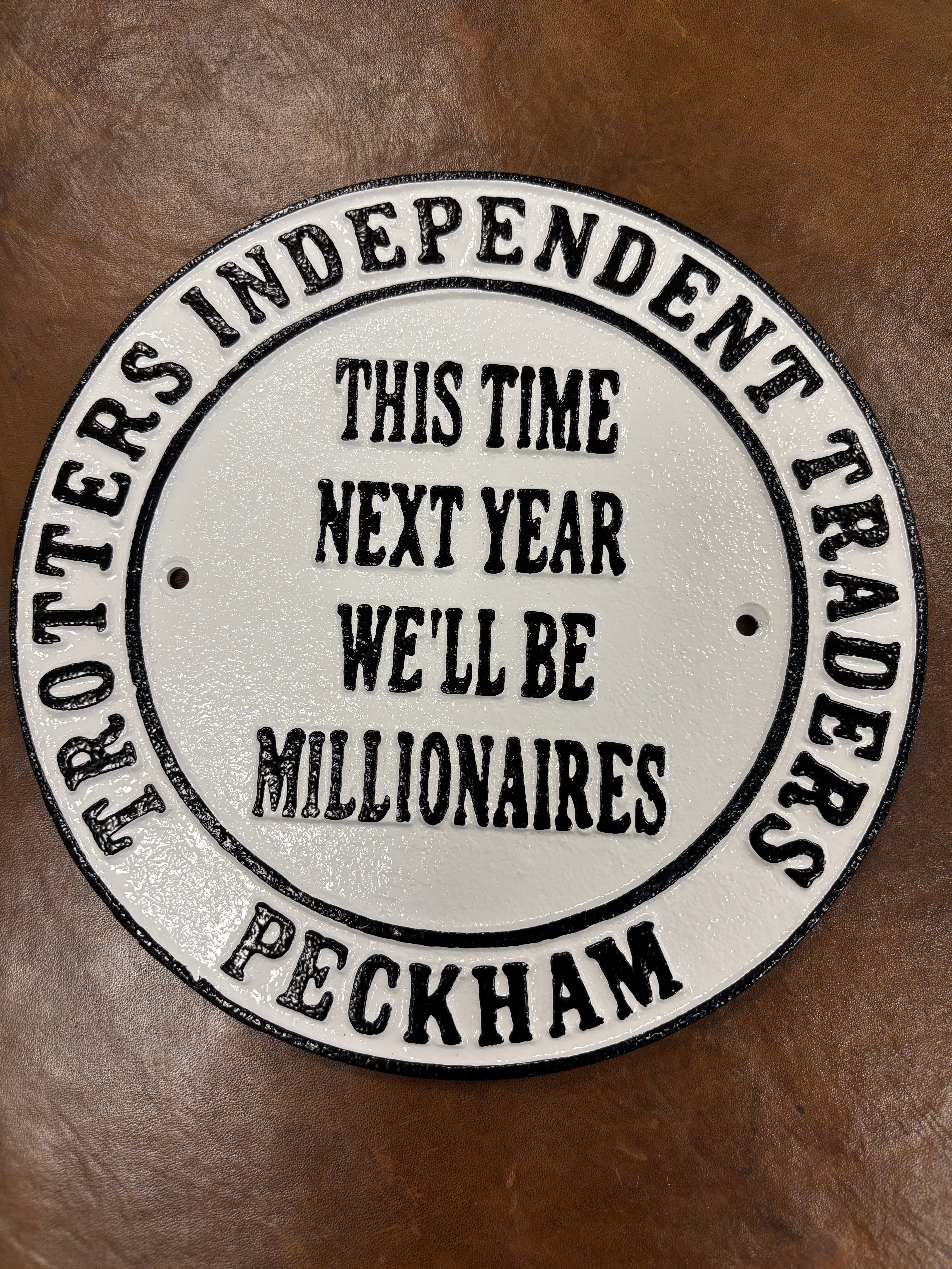 Trotters Independent Traders THIS TIME NEXT YEAR WE'LL BE MILLIONAIRES SIGN